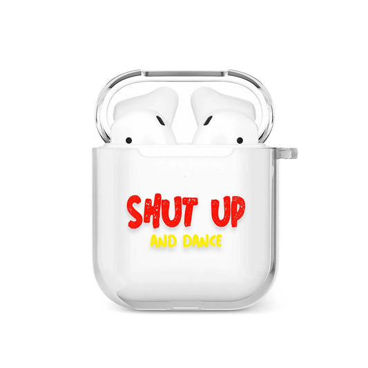 SHUT UP N DANCE AIRPODS CASE