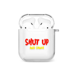 SHUT UP N DANCE AIRPODS CASE