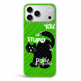 Stupid People phone case with black cat silhouette and You Stupid People text on green background