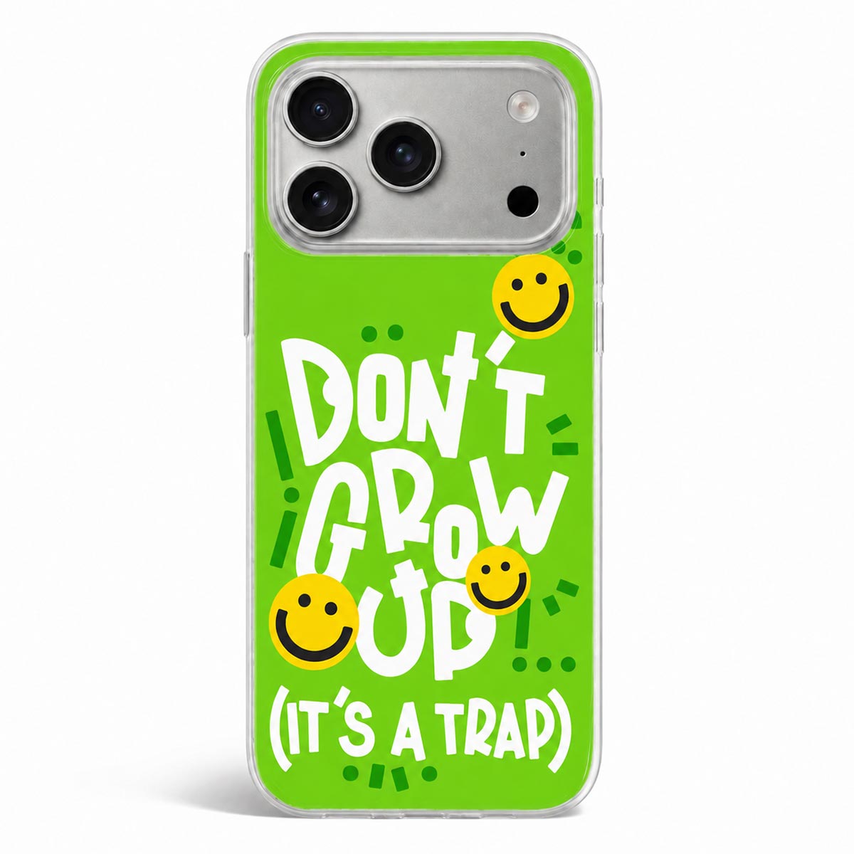 Dont Grow Up phone case with green background bold white text and yellow smiley faces