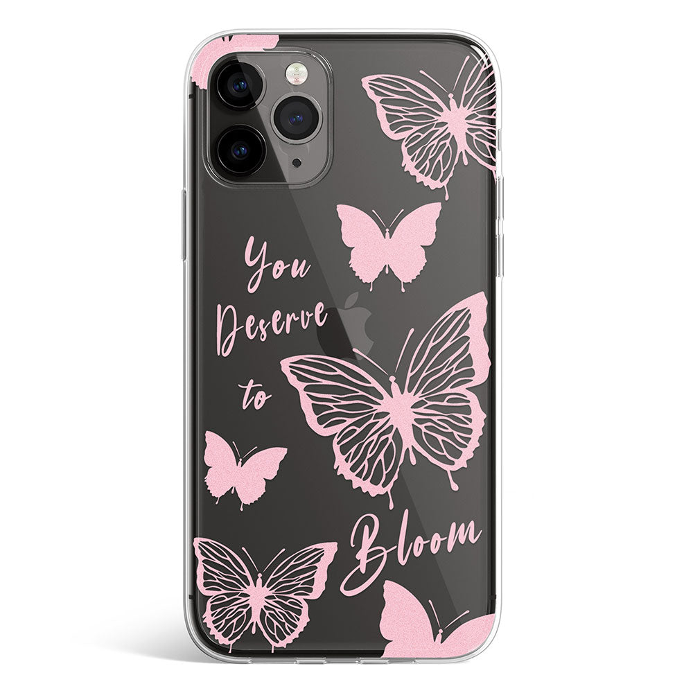 Pink Butterflies with you deserve to bloom quote phone cover