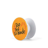 Too Hot To Handle Pop Socket by Gebly, pop socket available in Egypt with cash on delivery